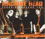 Machine Head (USA) : Crashing Around You